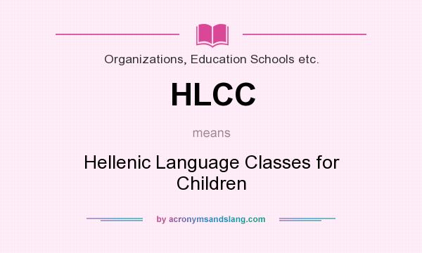 What does HLCC mean? It stands for Hellenic Language Classes for Children