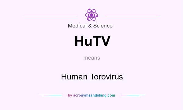 What does HuTV mean? It stands for Human Torovirus
