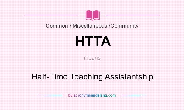What does HTTA mean? It stands for Half-Time Teaching Assistantship