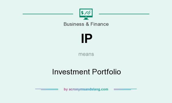 What does IP mean? It stands for Investment Portfolio