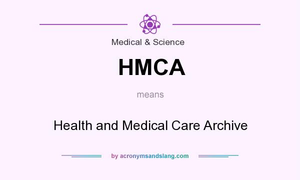 What does HMCA mean? It stands for Health and Medical Care Archive