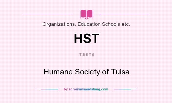 What does HST mean? It stands for Humane Society of Tulsa
