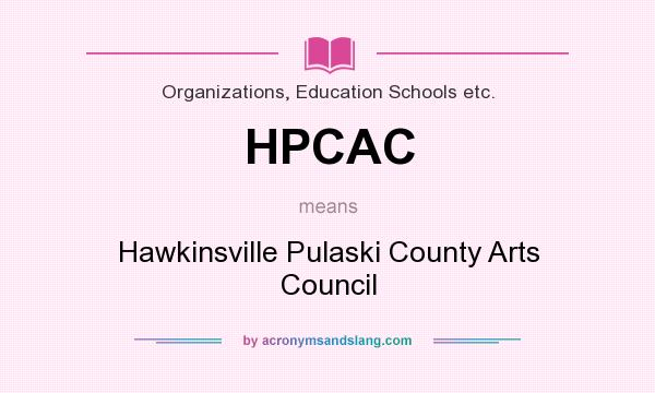 What does HPCAC mean? It stands for Hawkinsville Pulaski County Arts Council
