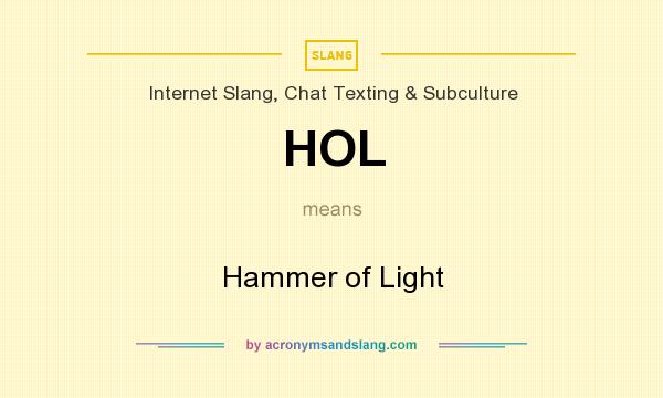 What does HOL mean? It stands for Hammer of Light
