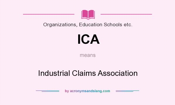 What does ICA mean? It stands for Industrial Claims Association