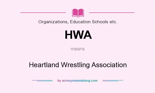 What does HWA mean? It stands for Heartland Wrestling Association