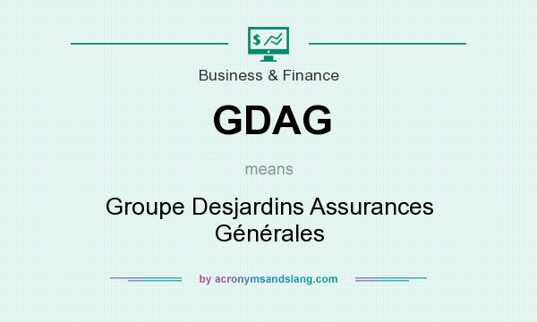 What does GDAG mean? It stands for Groupe Desjardins Assurances Générales