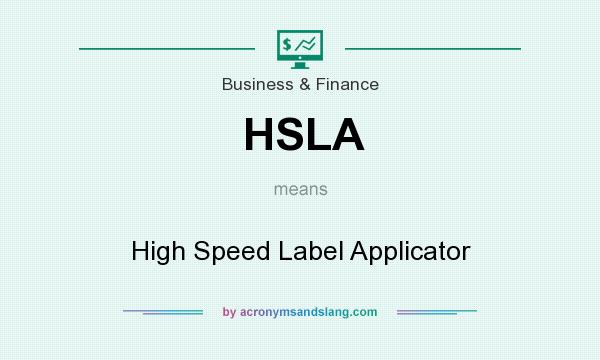 What does HSLA mean? It stands for High Speed Label Applicator