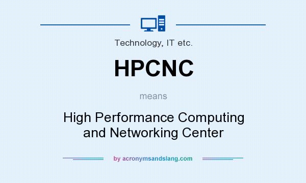 What does HPCNC mean? It stands for High Performance Computing and Networking Center