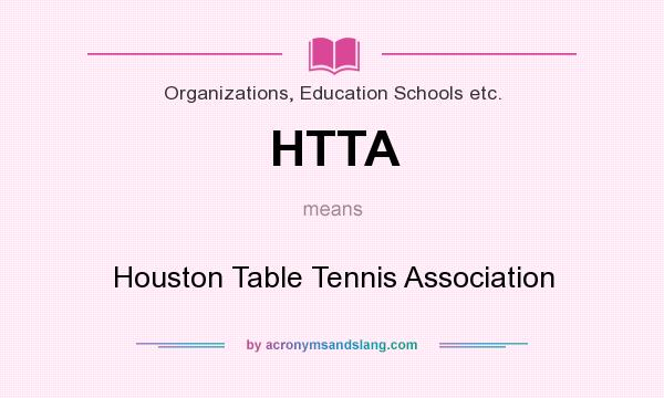 What does HTTA mean? It stands for Houston Table Tennis Association