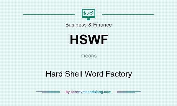 What does HSWF mean? It stands for Hard Shell Word Factory