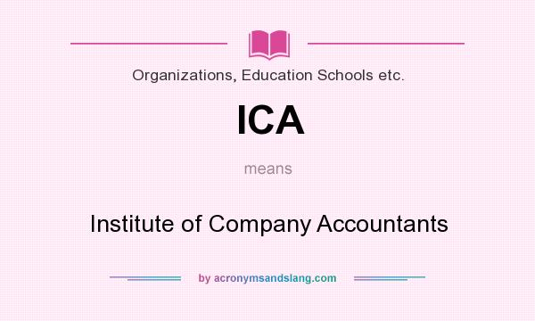 What does ICA mean? It stands for Institute of Company Accountants