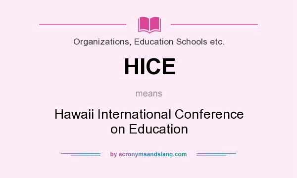 What does HICE mean? It stands for Hawaii International Conference on Education
