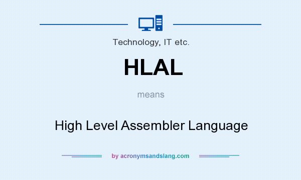 What does HLAL mean? It stands for High Level Assembler Language