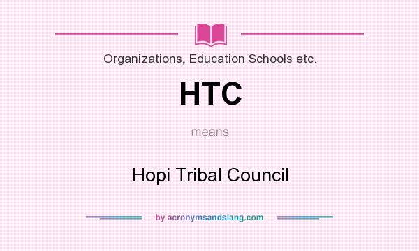 What does HTC mean? It stands for Hopi Tribal Council