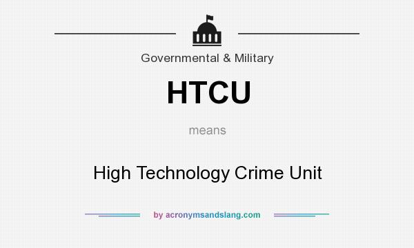 What does HTCU mean? It stands for High Technology Crime Unit