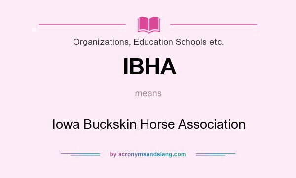 What does IBHA mean? It stands for Iowa Buckskin Horse Association