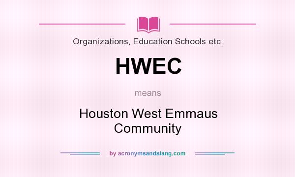 What does HWEC mean? It stands for Houston West Emmaus Community