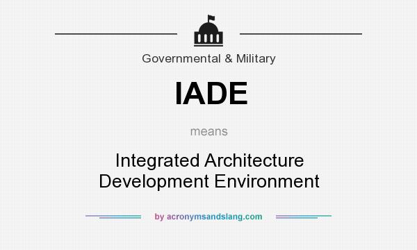What does IADE mean? It stands for Integrated Architecture Development Environment