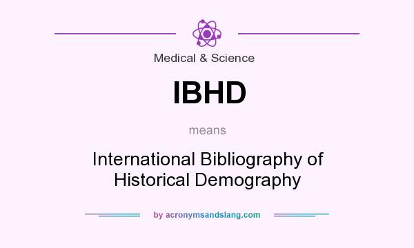 What does IBHD mean? It stands for International Bibliography of Historical Demography