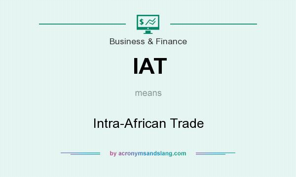 What does IAT mean? It stands for Intra-African Trade