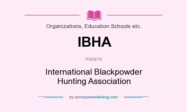 What does IBHA mean? It stands for International Blackpowder Hunting Association