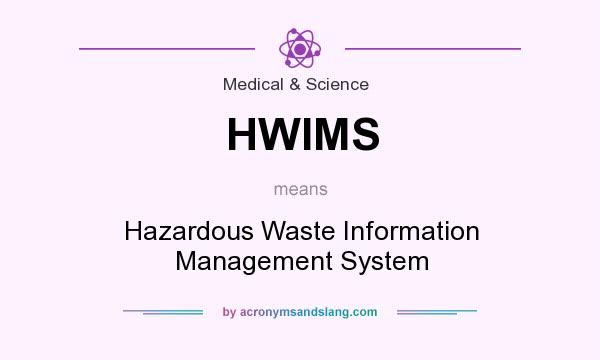 What does HWIMS mean? It stands for Hazardous Waste Information Management System