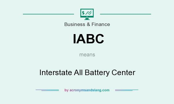 What does IABC mean? It stands for Interstate All Battery Center