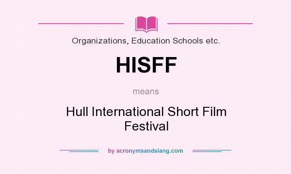 What does HISFF mean? It stands for Hull International Short Film Festival