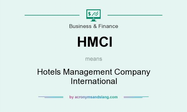 What does HMCI mean? It stands for Hotels Management Company International
