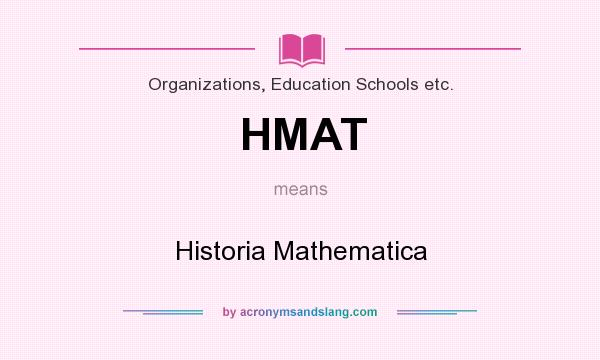 What does HMAT mean? It stands for Historia Mathematica