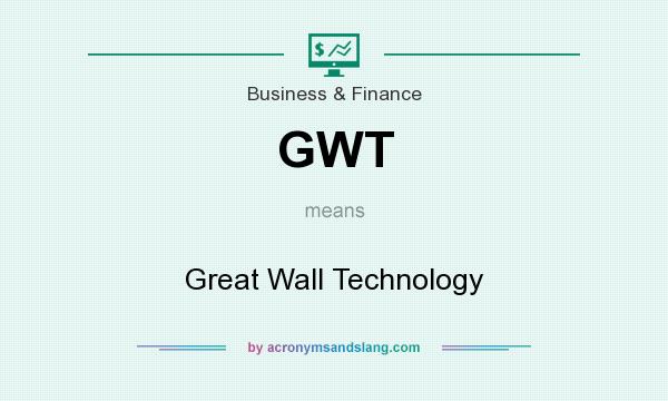 What does GWT mean? It stands for Great Wall Technology