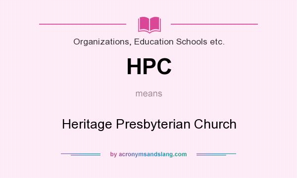 What does HPC mean? It stands for Heritage Presbyterian Church