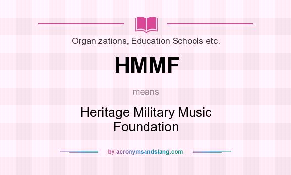 What does HMMF mean? It stands for Heritage Military Music Foundation