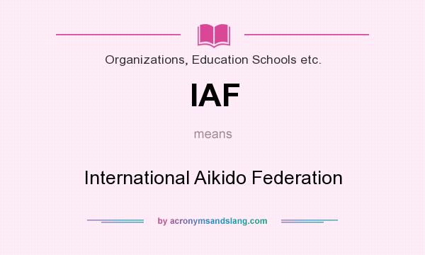 What does IAF mean? It stands for International Aikido Federation