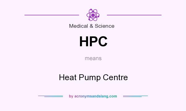 What does HPC mean? It stands for Heat Pump Centre