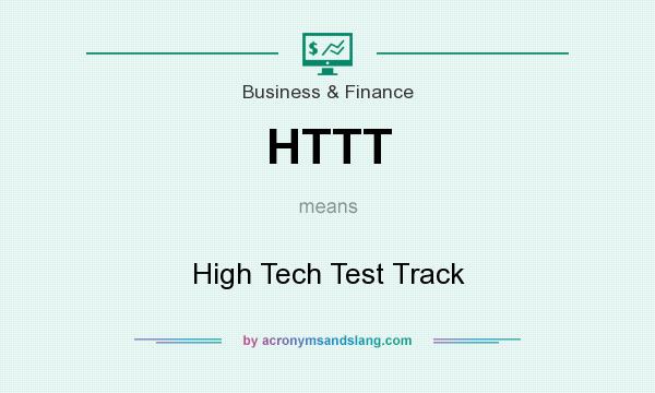 What does HTTT mean? It stands for High Tech Test Track