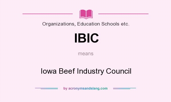 What does IBIC mean? It stands for Iowa Beef Industry Council