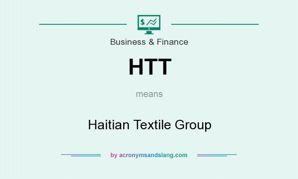 What does HTT mean? It stands for Haitian Textile Group