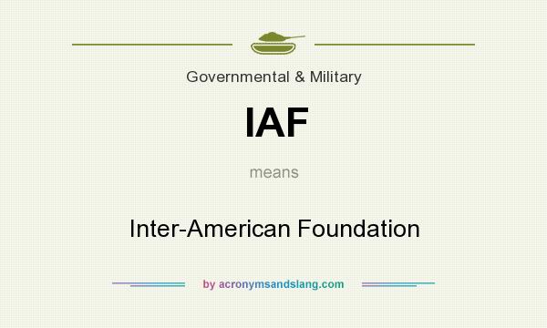 What does IAF mean? It stands for Inter-American Foundation