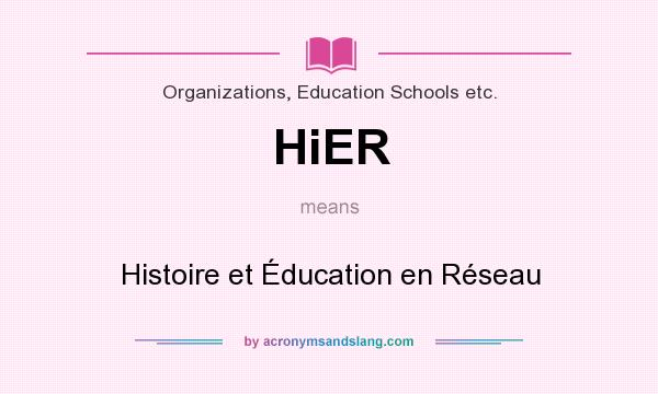 What does HiER mean? It stands for Histoire et Éducation en Réseau