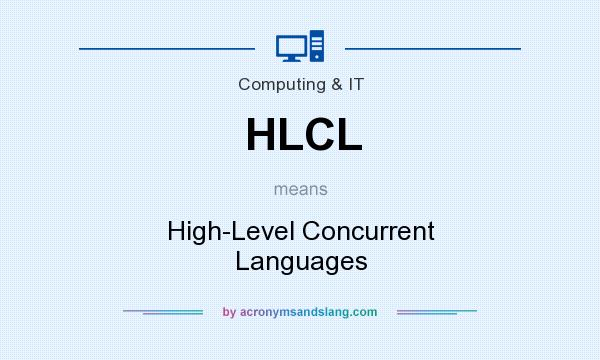 What does HLCL mean? It stands for High-Level Concurrent Languages