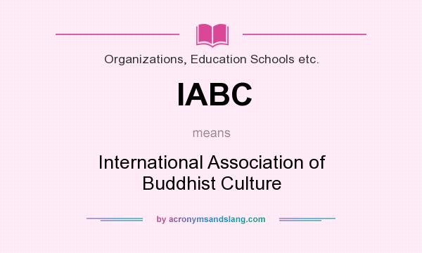 What does IABC mean? It stands for International Association of Buddhist Culture