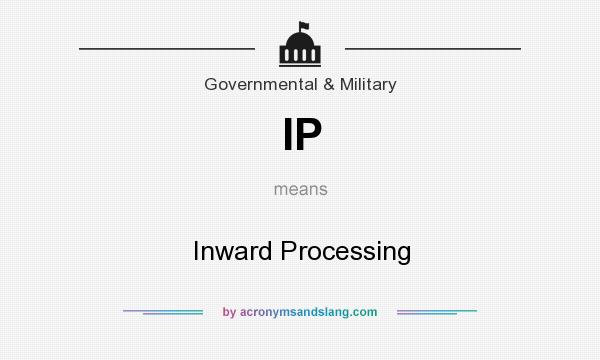What does IP mean? It stands for Inward Processing
