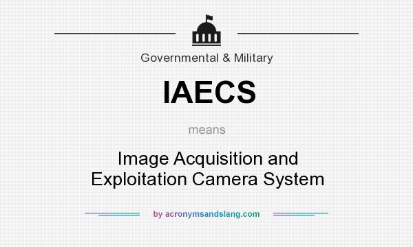 What does IAECS mean? It stands for Image Acquisition and Exploitation Camera System