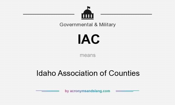 What does IAC mean? It stands for Idaho Association of Counties