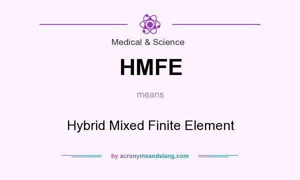 What does HMFE mean? It stands for Hybrid Mixed Finite Element