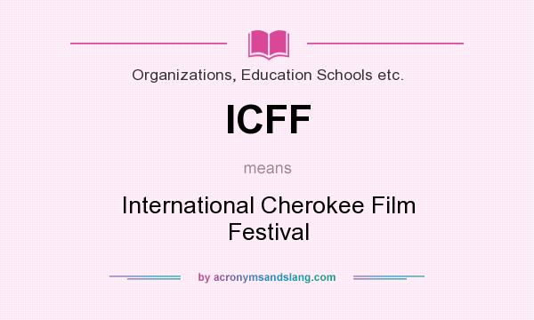 What does ICFF mean? It stands for International Cherokee Film Festival