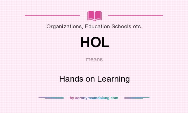 What does HOL mean? It stands for Hands on Learning