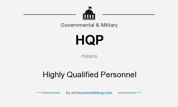 What does HQP mean? It stands for Highly Qualified Personnel
